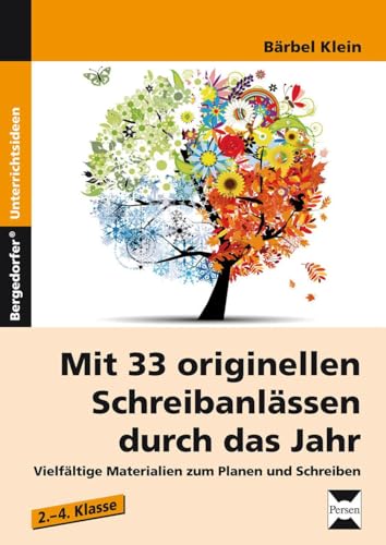 Mit 33 originellen Schreibanlässen durch das Jahr: Vielfältige Materialien zum Planen und Schreiben von Texten (2. bis 4. Klasse)