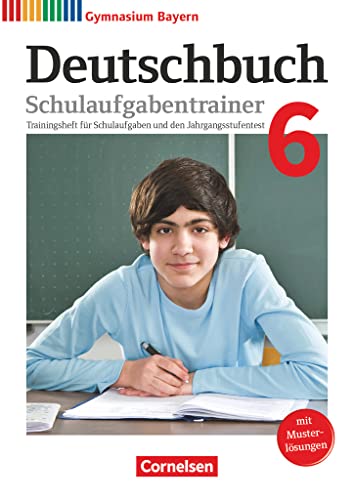 Deutschbuch Gymnasium - Bayern - Neubearbeitung - 6. Jahrgangsstufe: Schulaufgabentrainer mit Lösungen Deutschbuch Gymnasium - Bayern - Neubearbeitung - 6. Jahrgangsstufe: Schulaufgabentrainer mit Lösungen