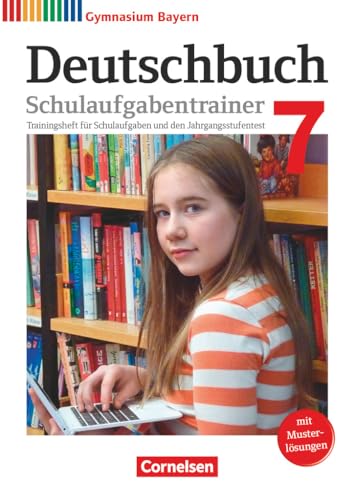 Deutschbuch Gymnasium - Bayern - Neubearbeitung - 7. Jahrgangsstufe: Schulaufgabentrainer mit Lösungen Deutschbuch Gymnasium - Bayern - Neubearbeitung - 7. Jahrgangsstufe: Schulaufgabentrainer mit Lösungen