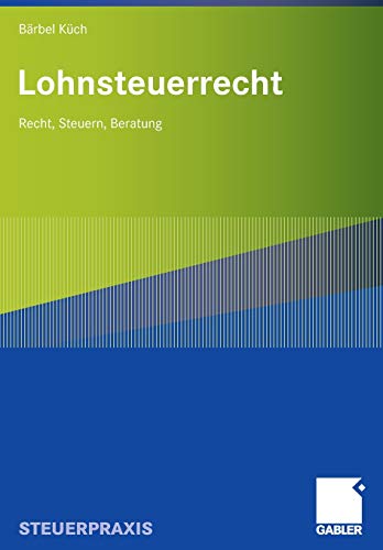 Lohnsteuerrecht: Recht, Steuern, Beratung von Gabler Verlag