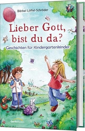 Lieber Gott, bist du da?: Geschichten für Kindergartenkinder