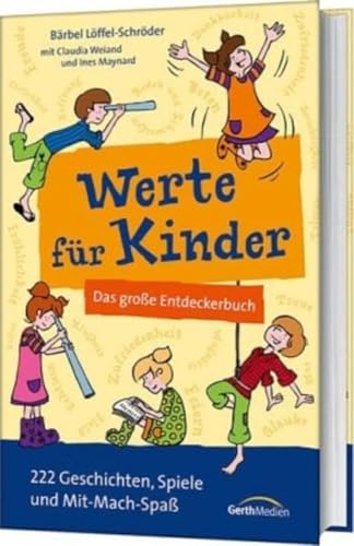 Werte für Kinder: Das große Entdeckerbuch - 222 Geschichten, Spiele und Mit-Mach-Geschichten