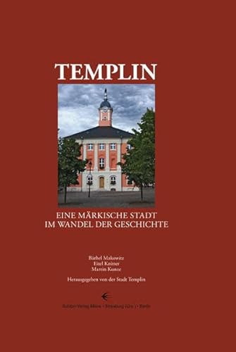Templin: Eine märkische Stadt im Wandel der Geschichte von Schibri-Verlag