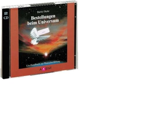 Bestellungen beim Universum: Ein Handbuch zur Wunscherfüllung
