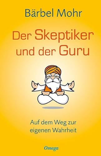 Der Skeptiker und der Guru: Auf dem Weg zur eigenen Wahrheit von Silberschnur Verlag Die G