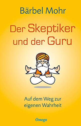 Der Skeptiker und der Guru: Auf dem Weg zur eigenen Wahrheit von Silberschnur Verlag Die G