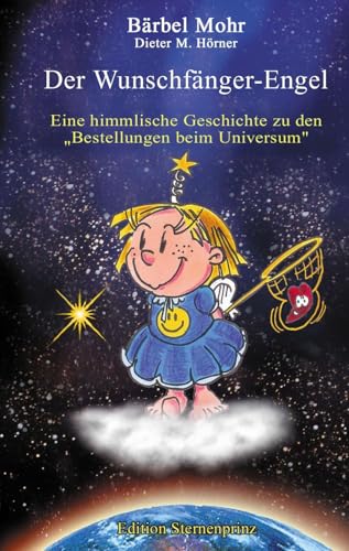 Der Wunschfänger-Engel: Eine himmlische Geschichte über die "Bestellungen beim Universum" von HANS-NIETSCH-VERLAG OHG