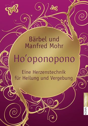 Ho'oponopono - Eine Herzenstechnik für Heilung und Vergebung von Koha-Verlag GmbH