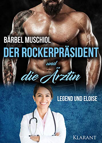 Der Rockerpräsident und die Ärztin. Rockerroman von Klarant Verlag