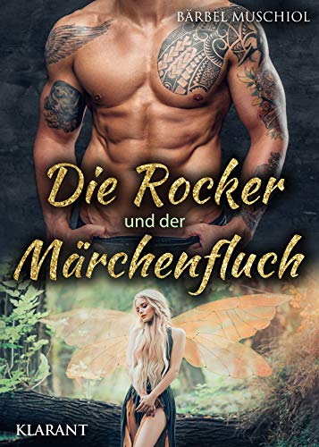 Die Rocker und der Märchenfluch: Rockerroman von Klarant