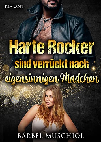 Harte Rocker sind verrückt nach eigensinnigen Mädchen. Rockerroman Harte Rocker sind verrückt nach eigensinnigen Mädchen. Rockerroman von Klarant