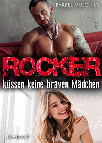 Rocker küssen keine braven Mädchen. Rockerroman von Klarant