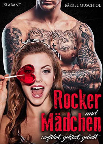 Rocker und Mädchen. Verführt, geküsst, geliebt von Klarant Verlag