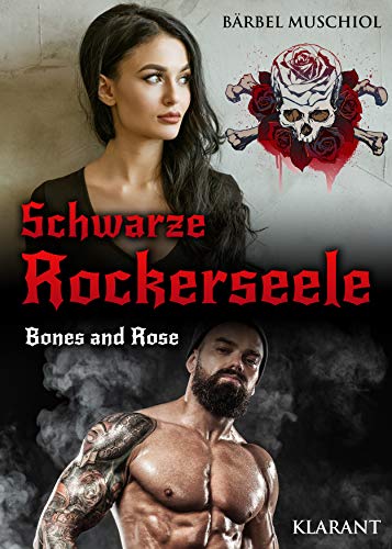 Schwarze Rockerseele. Bones and Rose: Rockerroman von Klarant