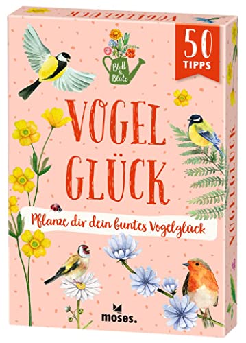 moses. Blatt & Blüte Vogelglück – Pflanze dir dein buntes Vogelglück, 50 Karten mit Tipps rund ums Anpflanzen von vogelfreundlichen Blumen und Wissenswertes zu heimischen Vogelarten von moses