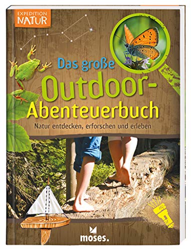 Expedition Natur - Das große Outdoor-Abenteuerbuch | Natur entdecken, erforschen und erleben | Für Kinder ab 8 Jahren Expedition Natur - Das große Outdoor-Abenteuerbuch | Natur entdecken, erforschen und erleben | Für Kinder ab 8 Jahren