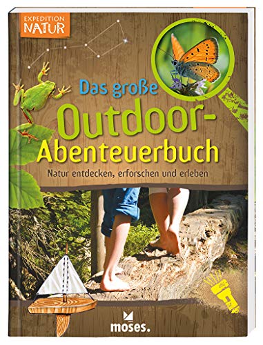 Expedition Natur - Das große Outdoor-Abenteuerbuch | Natur entdecken, erforschen und erleben | Für Kinder ab 8 Jahren