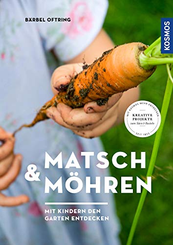 Matsch & Möhren: Mit Kindern den Garten entdecken