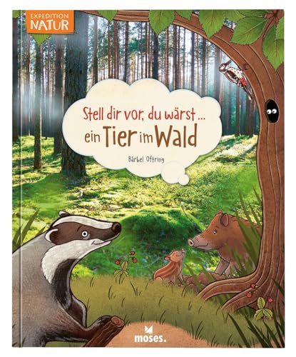 moses. Verlag GmbH Stell dir vor du wärst ein Tier im Wald | Spannendes Tierbuch für Kinder ab 5 Jahren moses. Verlag GmbH Stell dir vor du wärst ein Tier im Wald | Spannendes Tierbuch für Kinder ab 5 Jahren