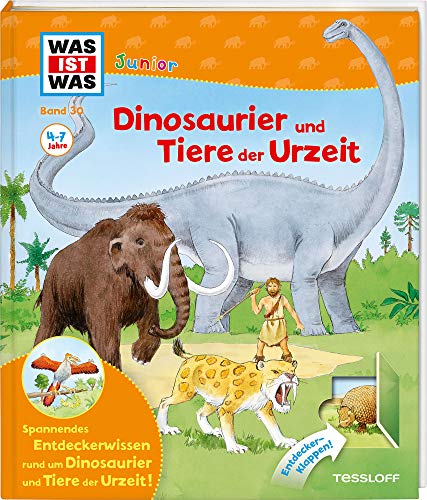 WAS IST WAS Junior Band 30. Dinosaurier und Tiere der Urzeit: Urnashorn und Feuertier, Säbelzahnkatzen und Mammuts