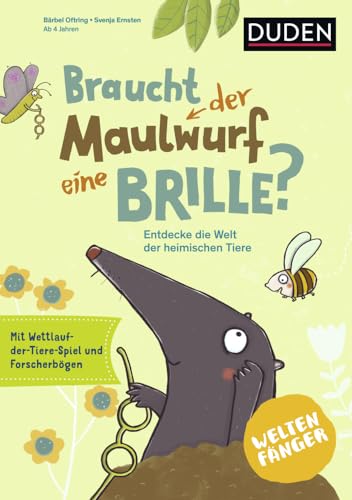 Weltenfänger: Braucht der Maulwurf eine Brille?: Entdecke die Welt der heimischen Tiere