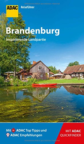 ADAC Reiseführer Brandenburg: Der Kompakte mit den ADAC Top Tipps und cleveren Klappenkarten ADAC Reiseführer Brandenburg: Der Kompakte mit den ADAC Top Tipps und cleveren Klappenkarten