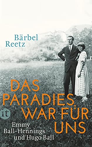 Das Paradies war für uns: Emmy Ball-Hennings und Hugo Ball (insel taschenbuch)