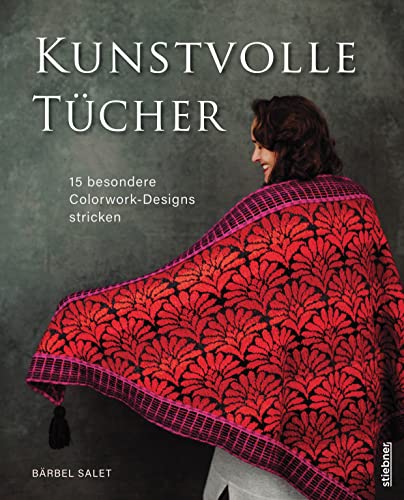 Kunstvolle Tücher stricken - 15 besondere Colorwork-Designs. Exklusive Strickanleitungen für Dreieckstuch-Kreationen. Ein Strickbuch für Einsteiger:innen und Fortgeschrittene.