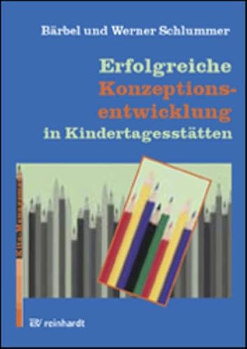 Erfolgreiche Konzeptionsentwicklung in Kindertagesstätten von Reinhardt Ernst