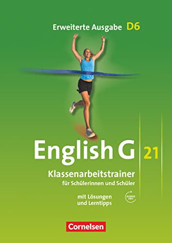 English G 21 - Erweiterte Ausgabe D / Band 6: 10. Schuljahr - Klassenarbeitstrainer mit Lösungen und Audio-Materialien: Klassenarbeitstrainer mit Lösungen und Audios online