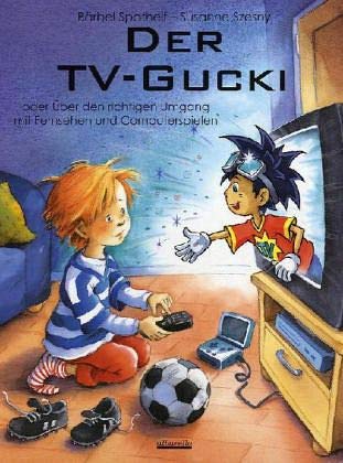 Der TV-Gucki: oder Über den richtigen Umgang mit Fernsehen und Computerspielen von Albarello Verlag GmbH