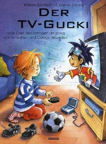 Der TV-Gucki: oder Über den richtigen Umgang mit Fernsehen und Computerspielen von Albarello Verlag GmbH