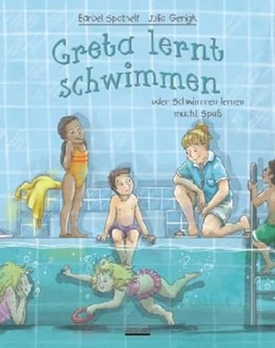 Greta lernt schwimmen: oder Schwimmen lernen macht Spaß