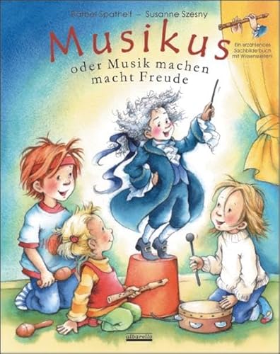 Musikus: oder Musik machen macht Freude: oder Musik machen macht Freude / Ein erzählendes Sachbilderbuch mit Wissensseiten Musikus: oder Musik machen macht Freude: oder Musik machen macht Freude / Ein erzählendes Sachbilderbuch mit Wissensseiten