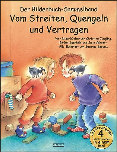 Vom Streiten, Quengeln und Vertragen Bilderbuch-Sammelband: Vier Bilderbuch-Hits in einem Band: Die kleinen Streithammel; Der kleine, freche ... Nicht ... Nicht flunkern, kleiner Prinz. Vom Streiten, Quengeln und Vertragen Bilderbuch-Sammelband: Vier Bilderbuch-Hits in einem Band: Die kleinen Streithammel; Der kleine, freche ... Nicht ... Nicht flunkern, kleiner Prinz.