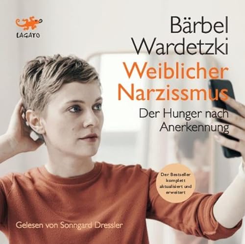 Weiblicher Narzissmus: Der Hunger nach Anerkennung von Lagato Verlag