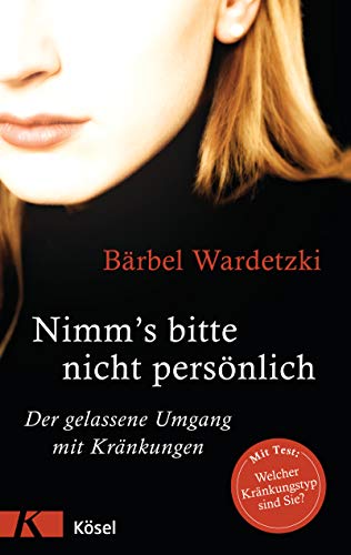 Nimm's bitte nicht persönlich: Der gelassene Umgang mit Kränkungen von Ksel-Verlag