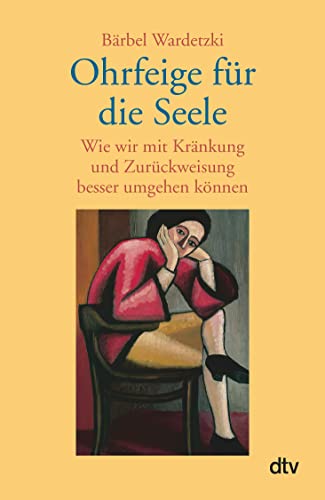 Ohrfeige für die Seele: Wie wir mit Kränkung und Zurückweisung besser umgehen können Ohrfeige für die Seele: Wie wir mit Kränkung und Zurückweisung besser umgehen können