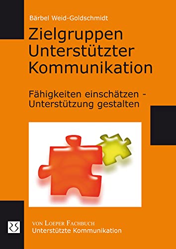 Zielgruppen Unterstützter Kommunikation: Fähigkeiten einschätzen - Unterstützung gestalten Zielgruppen Unterstützter Kommunikation: Fähigkeiten einschätzen - Unterstützung gestalten