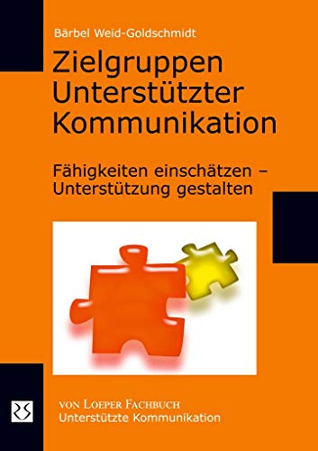 Zielgruppen Unterstützter Kommunikation: Fähigkeiten einschätzen - Unterstützung gestalten