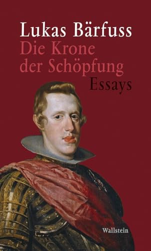 Die Krone der Schöpfung: Essays von Wallstein Verlag GmbH