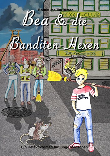 Bea und die Banditen-Hexen: Ein Detektivroman für junge Menschen von Books on Demand
