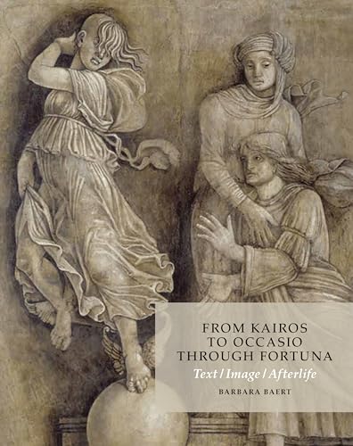 From Kairos to Occasio Through Fortuna: Text / Image / Afterlife; On the Antique Critical Moment, a Grisaille in Mantua School of Mantegna, 1495-1510, and the Fortunes of Aby Warburg 1866-1929