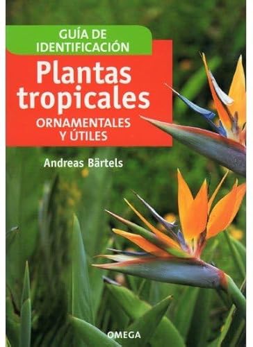 Plantas tropicales : ornamentales y útiles (GUIAS DEL NATURALISTA-PLANTAS CON FLORES) von Ediciones Omega, S.A.