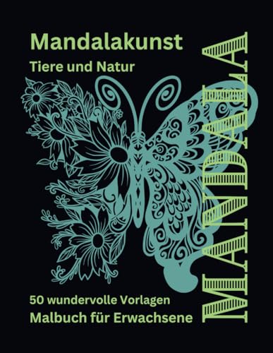 Mandalakunst Tiere und Natur: 50 wundervolle Vorlagen Malbuch für Erwachsene von Independently published