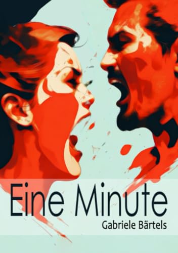 Eine Minute: Roman einer zerstörerischen Beziehung von epubli