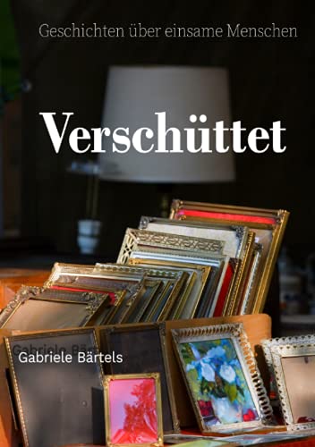 Verschüttet: Geschichten über einsame Menschen: Geschichten über Einsamkeit von Neopubli GmbH