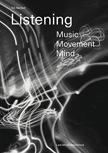 Listening: Music - Movement - Mind von Lars Mller Publishers