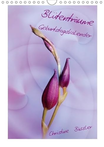 Blütenträume Geburtstagskalender (Wandkalender immerwährend DIN A4 hoch) von CALVENDO