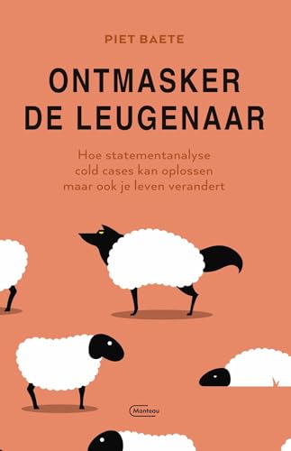 Ontmasker de leugenaar: hoe statementanalyse cold cases kan oplossen maar ook je leven verandert von Manteau